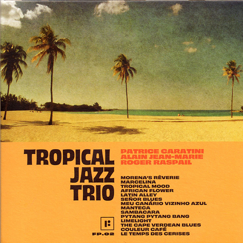 Patrice Caratini / Alain Jean-Marie / Roger Raspail - Tropical Jazz Trio