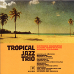 Patrice Caratini / Alain Jean-Marie / Roger Raspail - Tropical Jazz Trio