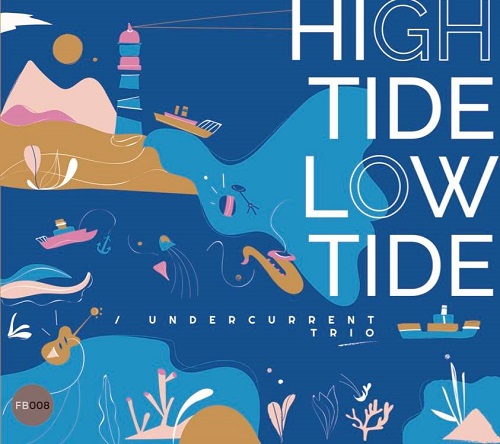 Undercurrent Trio - High Tide Low Tide