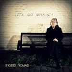 Ingrid Nomad - Let’s Go Outside
