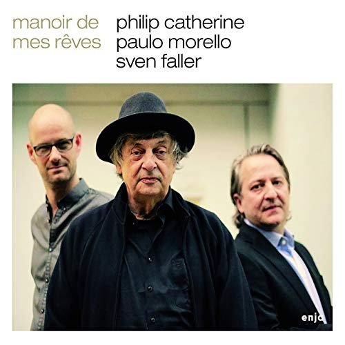 Philip Catherine/Paulo Morello/Sven Faller - Manoir de mes rêves Philip Catherine/Paulo Morello/Sven Faller - Manoir de mes rêves
