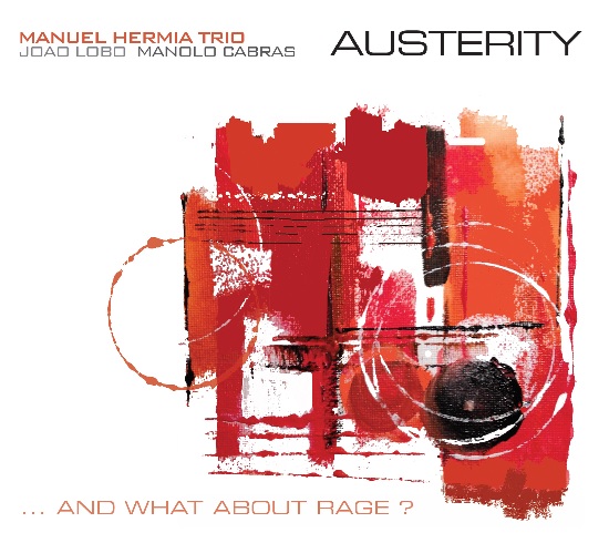 Manu Hermia Trio - Austerity...and what about rage? (Claude Loxhay) Manu Hermia Trio - Austerity...and what about rage? (Claude Loxhay)