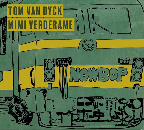 Tom Van Dyck & Mimi Verderame – Nowbop Tom Van Dyck & Mimi Verderame – Nowbop
