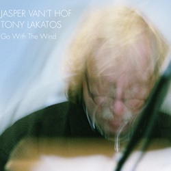 Jasper van’t Hof/Tony Lakatos: Go With The Wind Jasper van’t Hof/Tony Lakatos: Go With The Wind