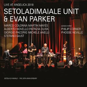 Setoladimaiale Unit & Evan Parker – Live At Angelica 2018