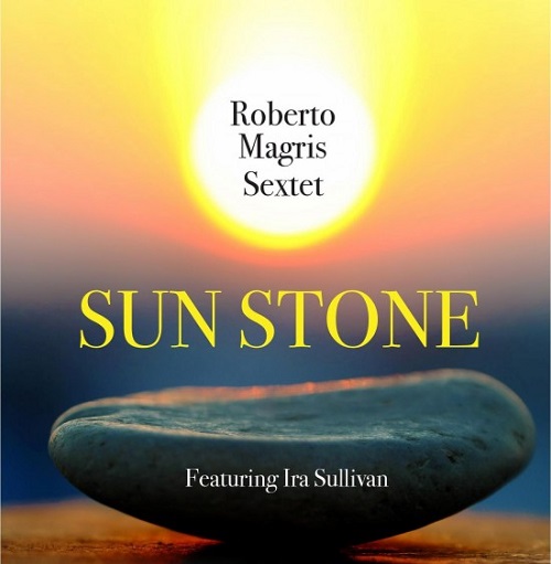 Roberto Magris Sextet feat. Ira Sullivan - Sun Stone