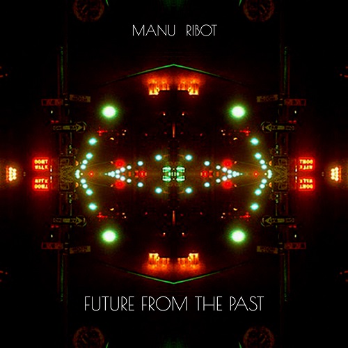 Manu Ribot - Future from the Past