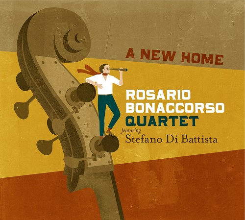 Rosario Bonaccorso Quartet - A New Home Rosario Bonaccorso Quartet - A New Home