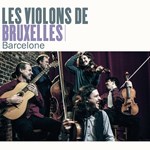 Les Violons de Bruxelles - Barcelone