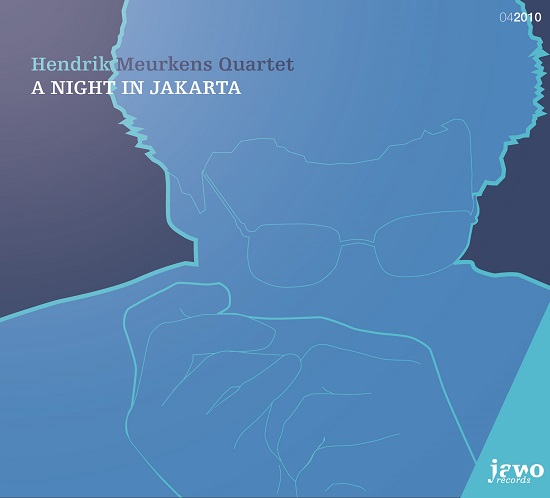 Hendrik Meurkens Quartet: A NIGHT IN JAKARTA Hendrik Meurkens Quartet: A NIGHT IN JAKARTA