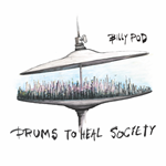 Billy Pod - Drums to Heal Society