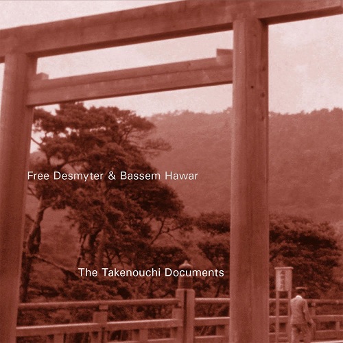Free Desmyter & Bassem Hawar - The Takenouchi Documents Free Desmyter & Bassem Hawar - The Takenouchi Documents