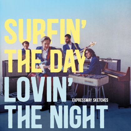 Expressway Sketches - Surfin' The Day Lovin' The Night Expressway Sketches - Surfin' The Day Lovin' The Night
