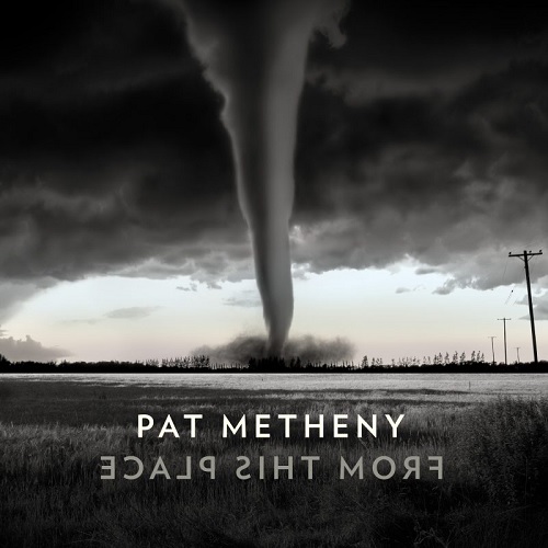 Pat Metheny – From This Place Pat Metheny – From This Place