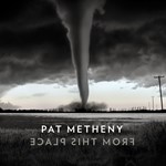 Pat Metheny – From This Place