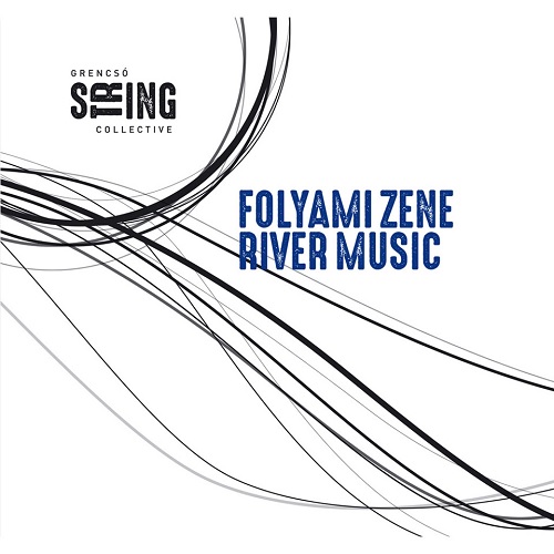 Grencsó String Collective - Folyami Zene / River Music