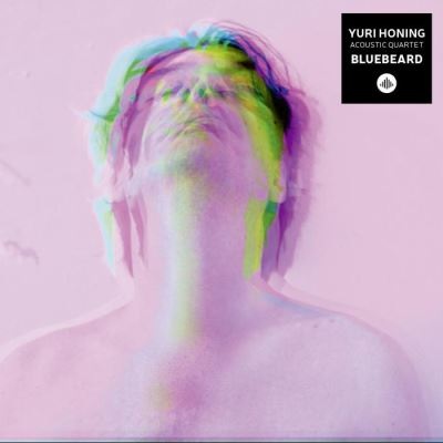 Yuri Honing Acoustic Quartet - Bluebeard Yuri Honing Acoustic Quartet - Bluebeard
