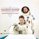 CvA Concert Big Band with Reinier Baas & Johan Plomp - Beyond The Sum of All Parts