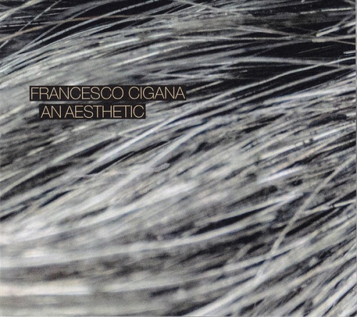 Francesco Cigana – An Aesthetic Francesco Cigana – An Aesthetic