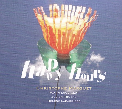 Christophe Marguet/Yoann Loustalot/Julien Touéry/Hélène Labarrière - Happy Hours (cl)