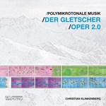 Christian Klinkenberg - Der Gletscher - Oper 2.0