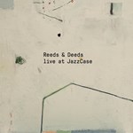 Reeds & Deeds - Live at JazzCase