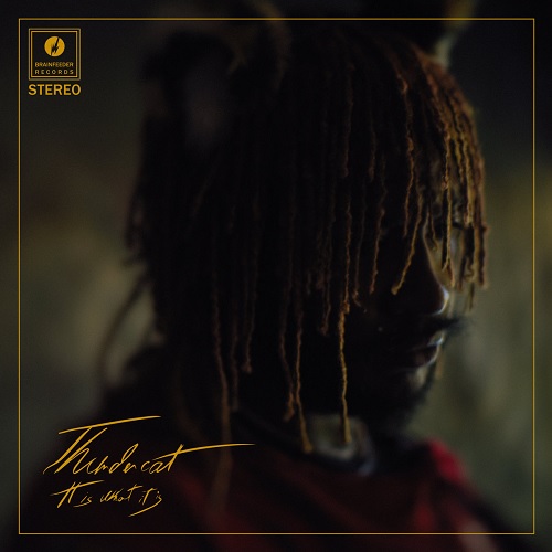 Thundercat – It Is What It Is Thundercat – It Is What It Is