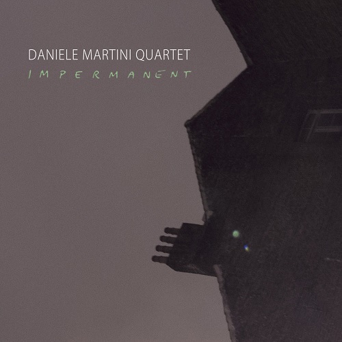 Daniele Martini Quartet - Impermanent (bl)