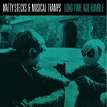 Matty Stecks & Musical Tramps – Long Time Ago Rumble