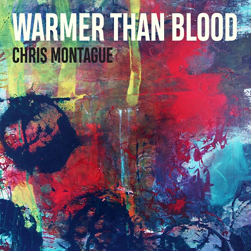 Chris Montague - Warmer than Blood Chris Montague - Warmer than Blood