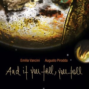 Emilia Vancini & Augusto Pirodda – And If You Fall, You Fall Emilia Vancini & Augusto Pirodda – And If You Fall, You Fall