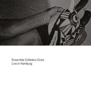 Ensemble Collettivo Crisis – Live In Hamburg