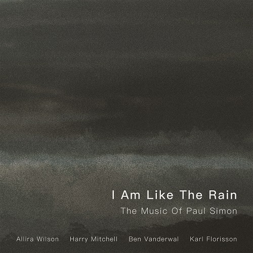 Allira Wilson / Harry Mitchell / Ben Vanderwal / Karl Florisson - I Am Like The Rain