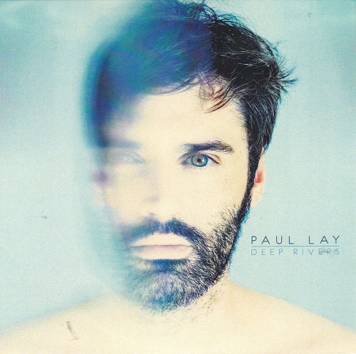 Paul Lay - Deep Rivers