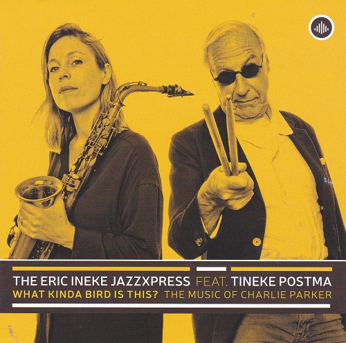 The Eric Ineke Jazzxpress featuring Tineke Postma - What Kinda Bird Is This ? (bl)