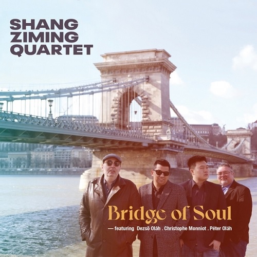 Shang Ziming quartet (feat. C. Monniot) - Bridge of Soul Shang Ziming quartet (feat. C. Monniot) - Bridge of Soul