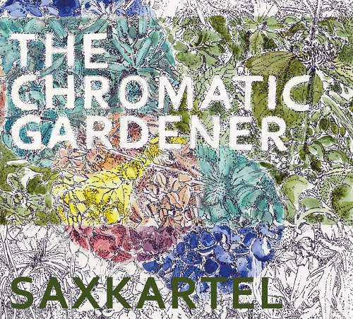 Saxkartel - The Chromatic Gardener