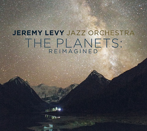 Jeremy Levy Jazz Orchestra – The Planets: Reimagined