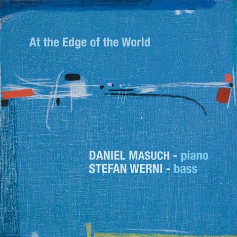Daniel Masuch / Stefan Werni - At the Edge of the World Daniel Masuch / Stefan Werni - At the Edge of the World