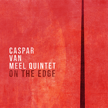 Caspar van Meel Quintet - On the Edge