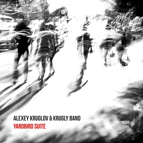 Alexey Kruglov & Krugly Band – Yardbird Suite