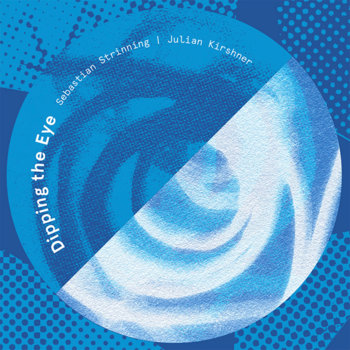 Sebastian Strinning/Julian Kirshner - Dipping the Eye Sebastian Strinning/Julian Kirshner - Dipping the Eye
