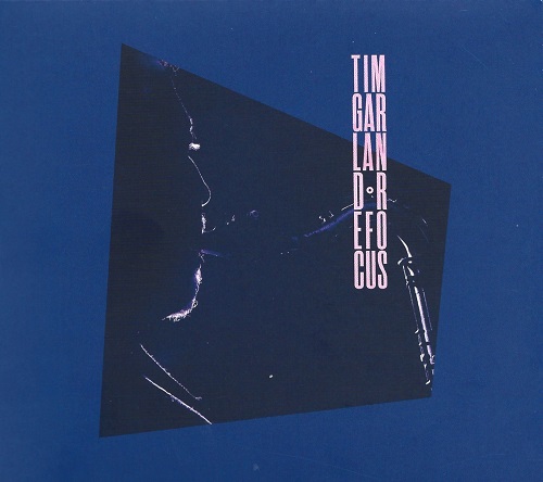 Tim Garland - ReFocus Tim Garland - ReFocus