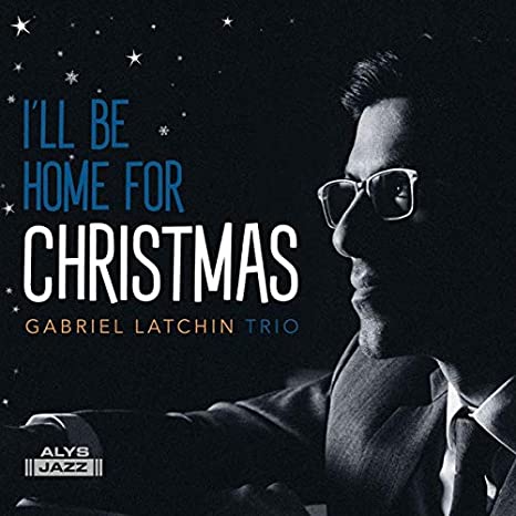 Gabriel Latchin - I’ll Be Home For Christmas Gabriel Latchin - I’ll Be Home For Christmas