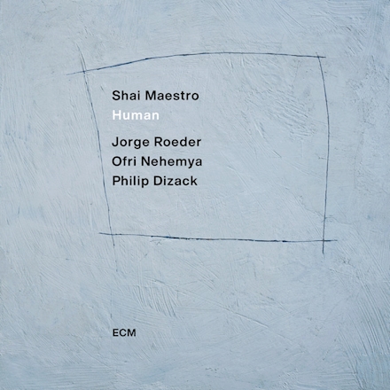 Shai Maestro – Human Shai Maestro – Human