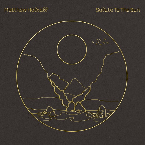Matthew Halsall -  Salute to the Sun