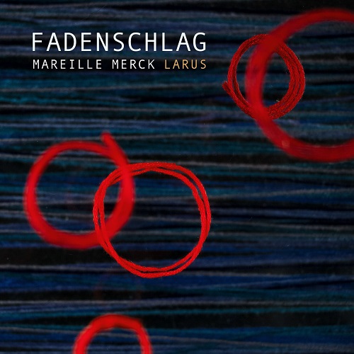 Mareille Merck Larus – Fadenschlag Mareille Merck Larus – Fadenschlag