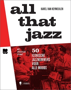 Karel Van Keymeulen: ‘All That Jazz’ in 50 iconische nummers