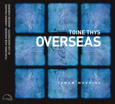 Toine Thys Overseas - Tamam Morning