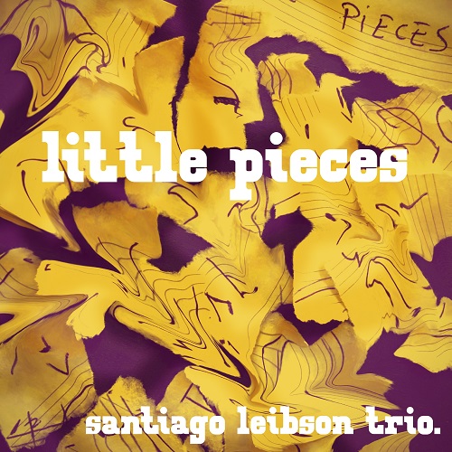 Santiago Leibson Trio - Little Pieces